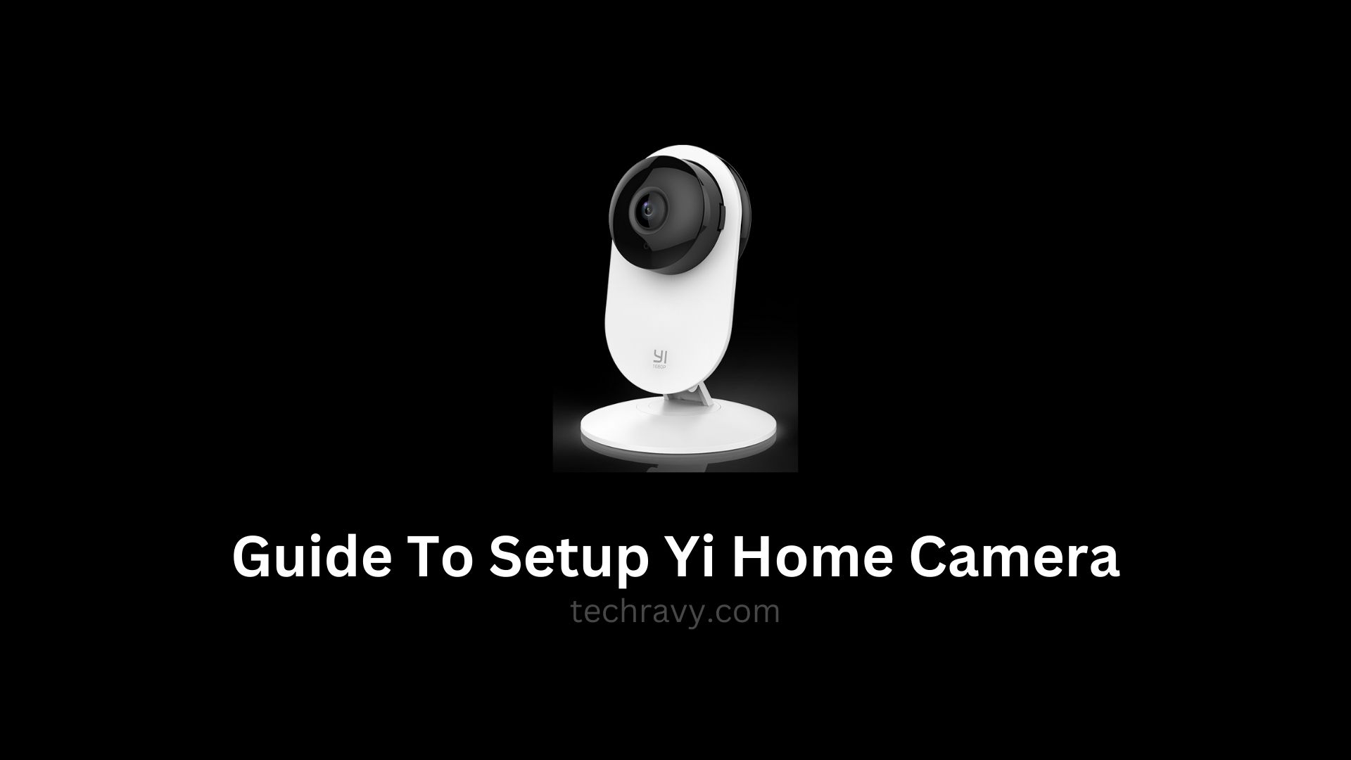 Guide To Setup Yi Home Camera
