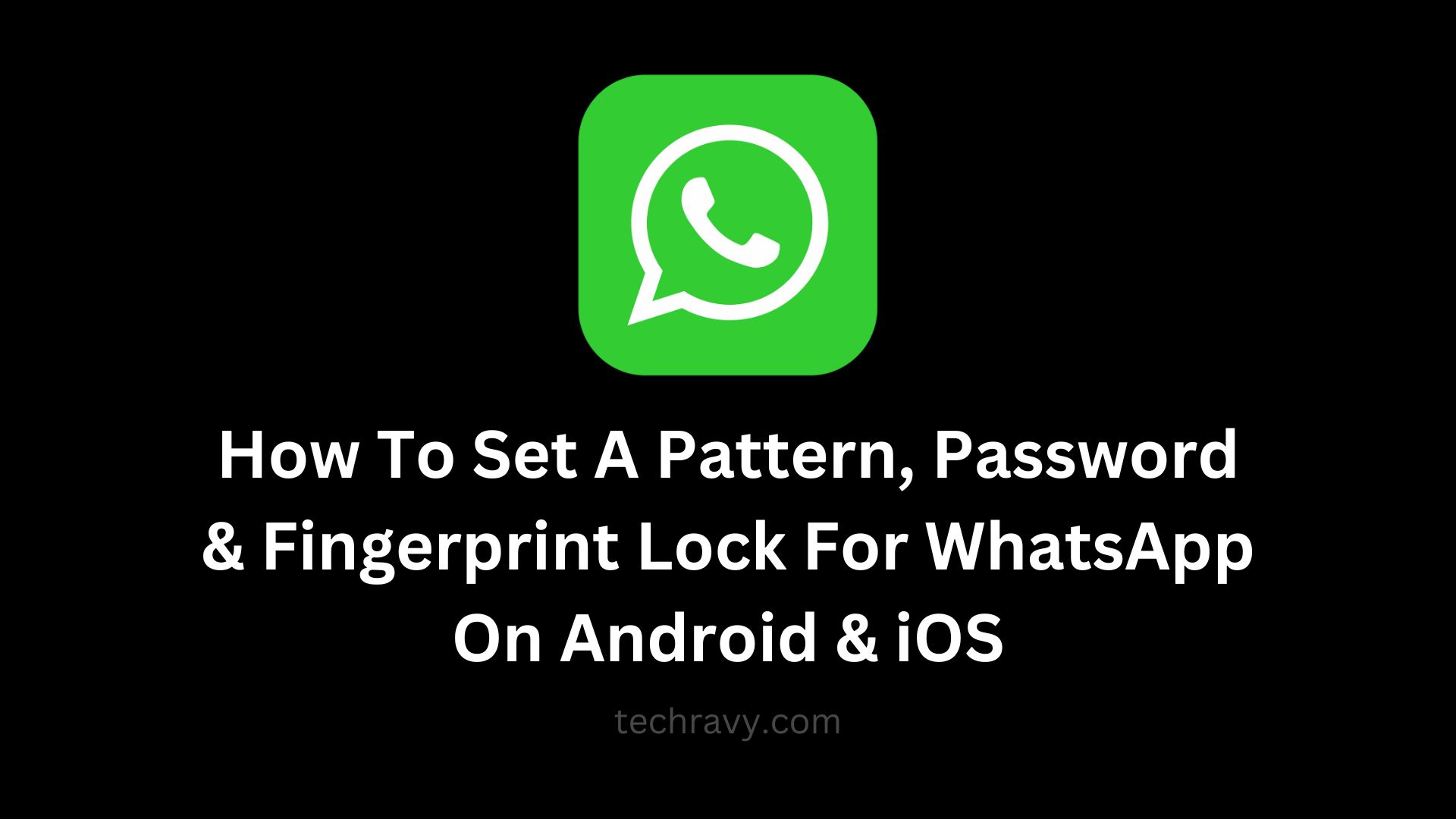 How To Set A Pattern Lock For WhatsApp On Android & iOS