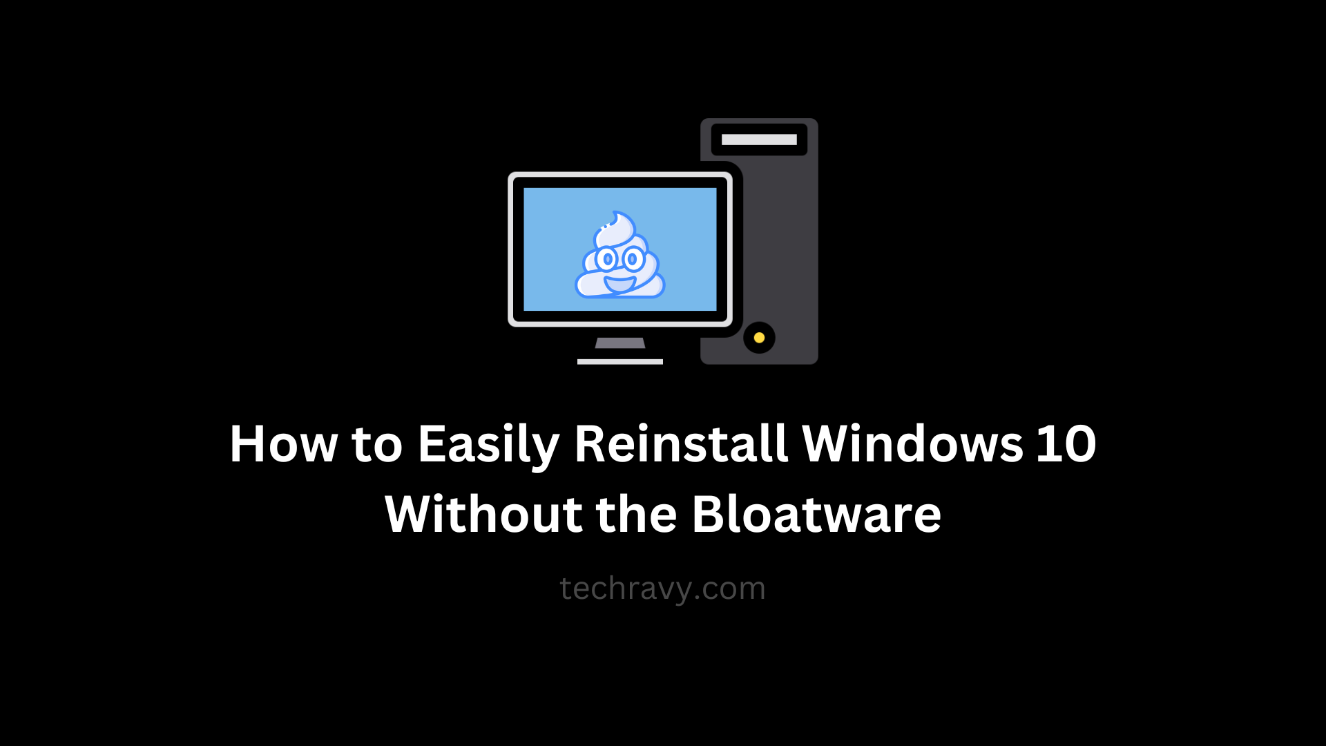 How to Easily Reinstall Windows 10 Without the Bloatware