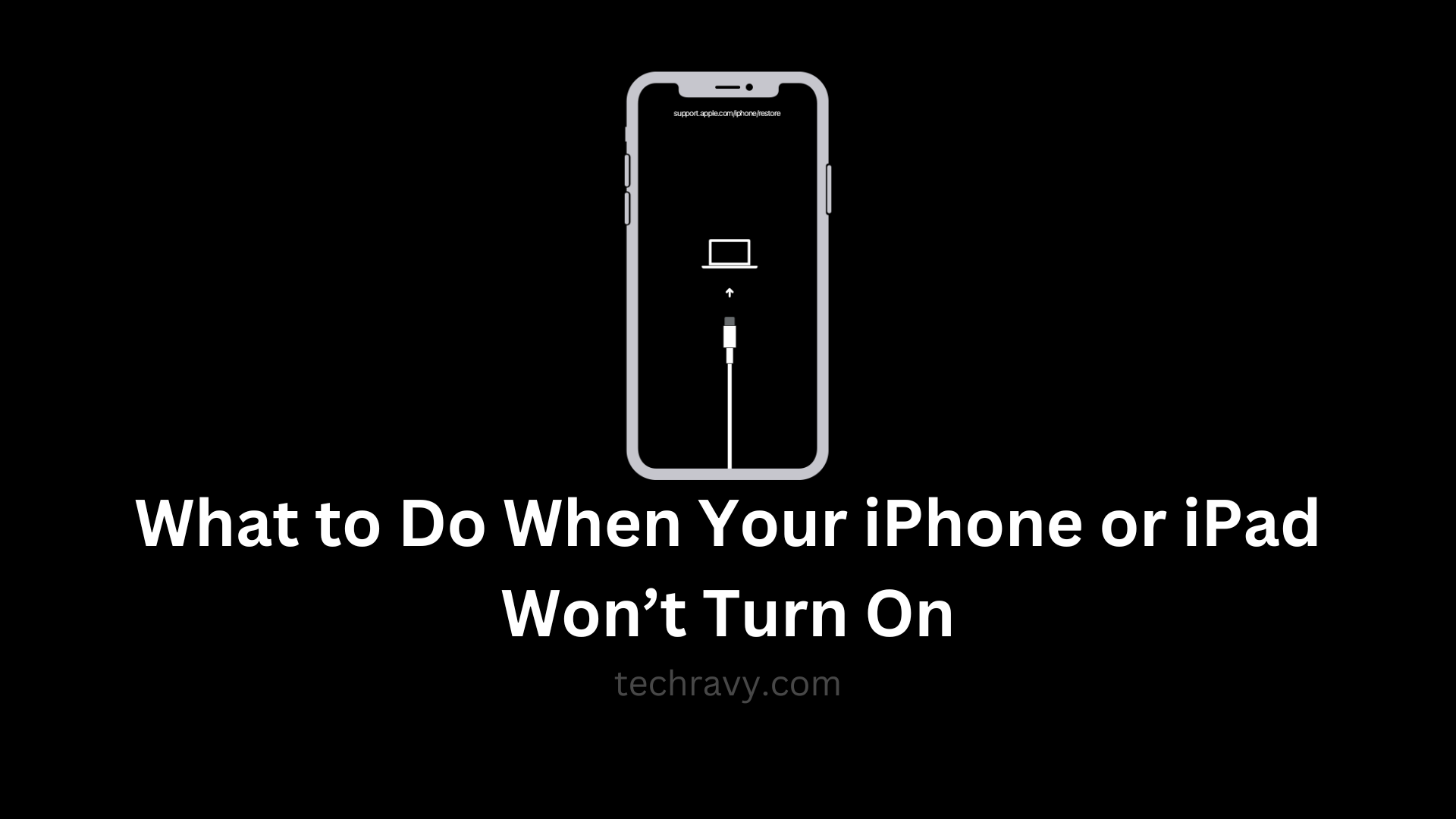 What to Do When Your iPhone or iPad Won’t Turn On