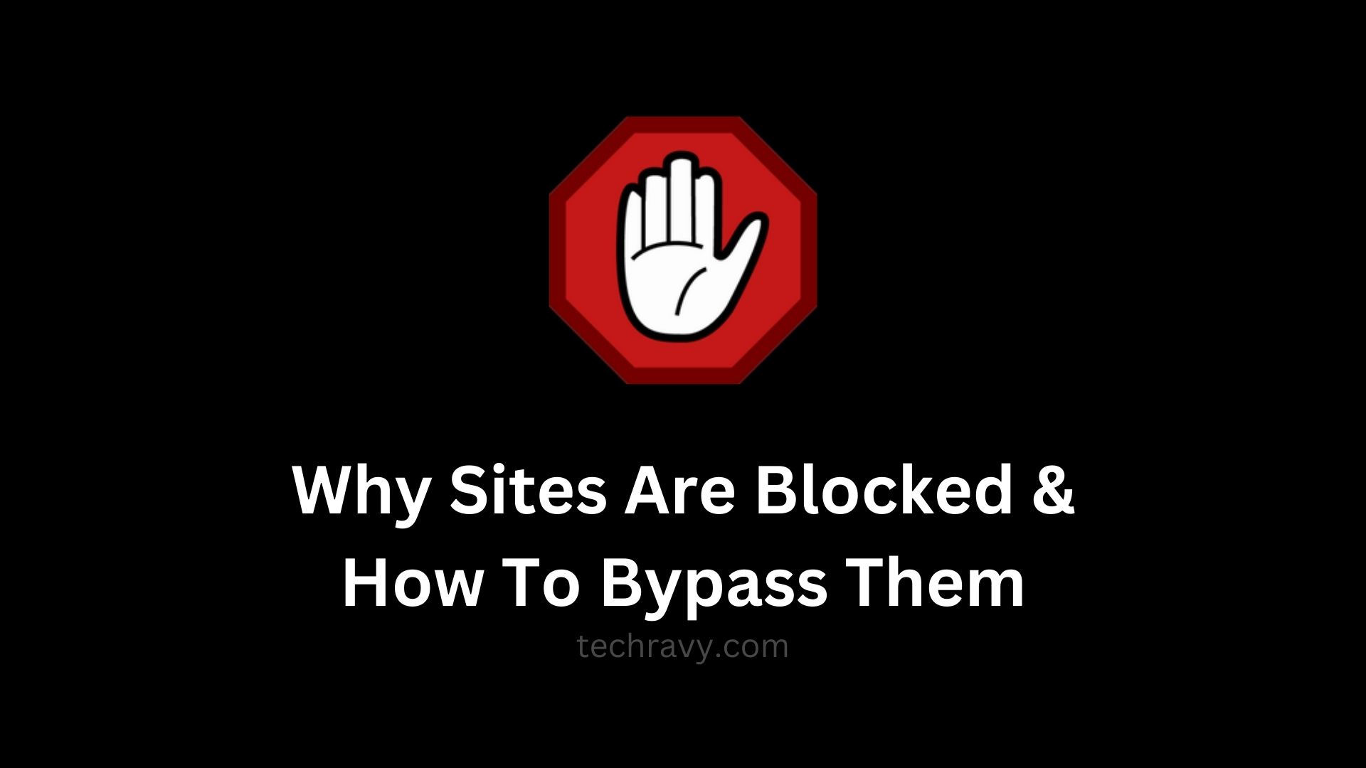Why Sites Are Blocked & How To Bypass Them