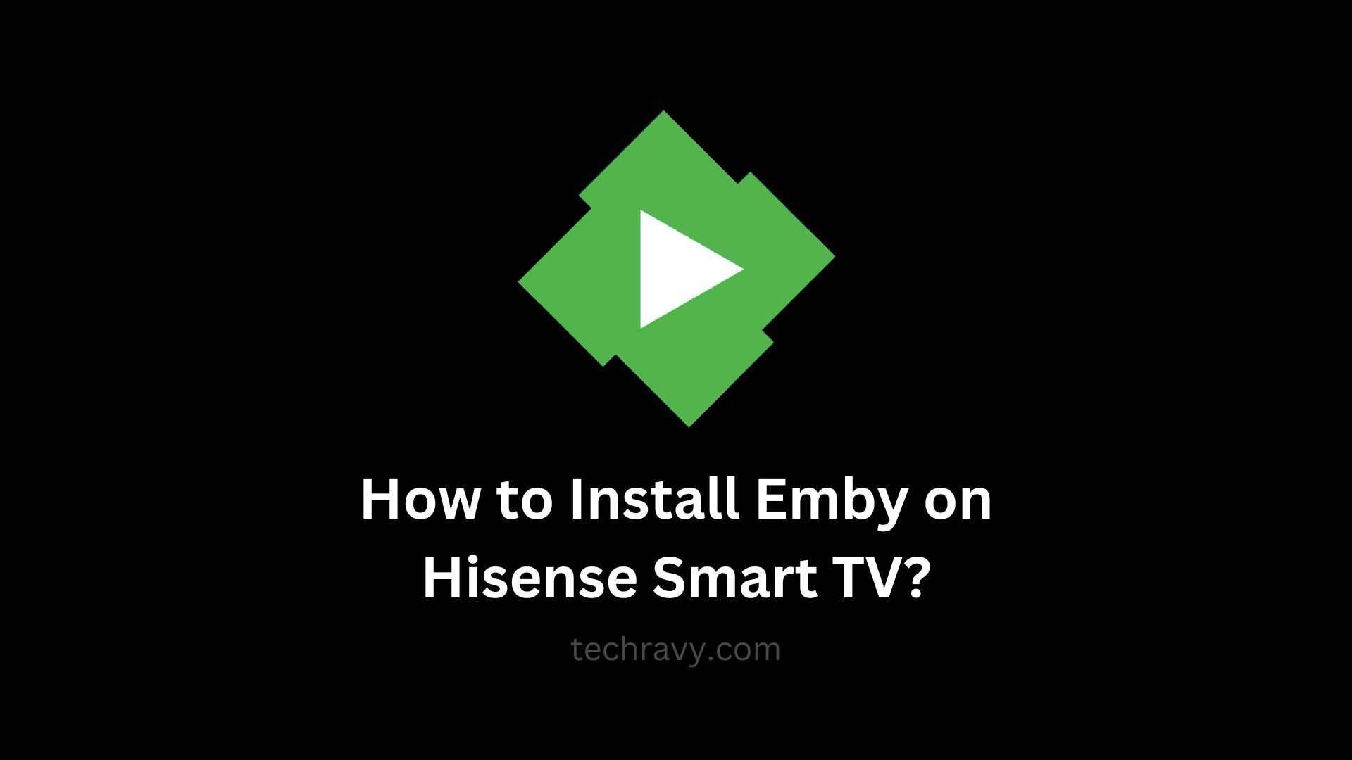 How to Install Emby on Hisense Smart TV Tecravy.com